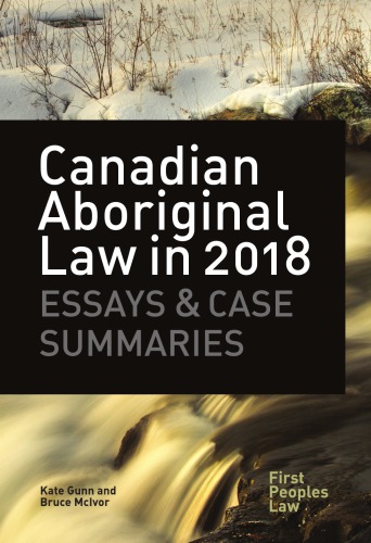 Canadian Aboriginal Law In 2018 Essays And Case Summaries Kate Gunn