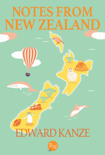 Notes From New Zealand A Book Of Travel And Natural History Edward Kanze