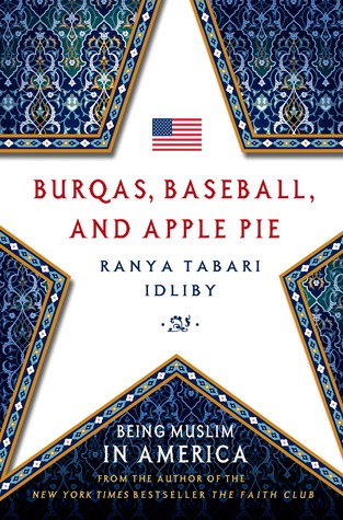 Burqas Baseball And Apple Pie Being Muslim In America Ranya Tabari Idliby