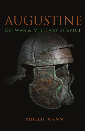 Augustine On War And Military Service Phillip Wynn