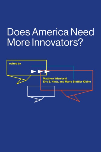 Does America Need More Innovators Matthew Wisnioski Eric S Hintz Marie Stettler Kleine Arthur P Molella Joyce Bedi