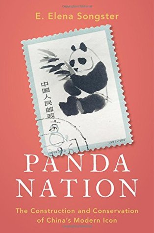 Panda Nation The Construction And Conservation Of Chinas Modern Icon E Elena Songster