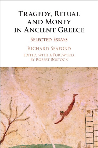 Tragedy Ritual And Money In Ancient Greece Selected Essays Richard Seaford