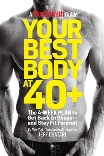Your Best Body At 40 The 4week Plan To Get Back In Shape And Stay Fit Forever Feff Csatari