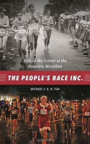 The People S Race Inc Behind The Scenes At The Honolulu Marathon Paperback Michael Skn Tsai