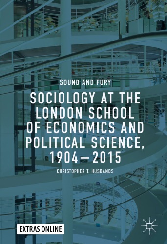 Sociology At The London School Of Economics And Political Science 19042015 Sound And Fury Christopher T Husbands