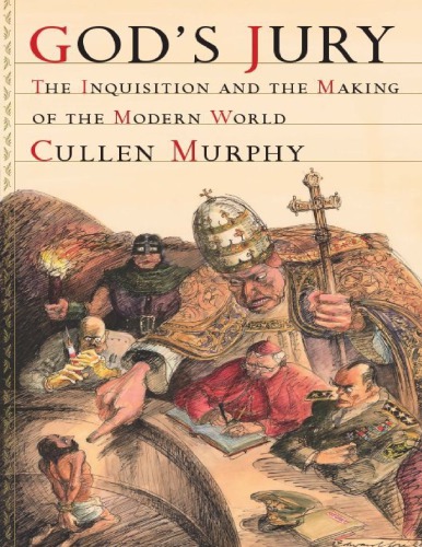 Gods Jury The Inquisition And The Making Of The Modern World Cullen Murphy