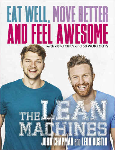 The Lean Machines Eat Well Move Better And Feel Awesome John Chapman