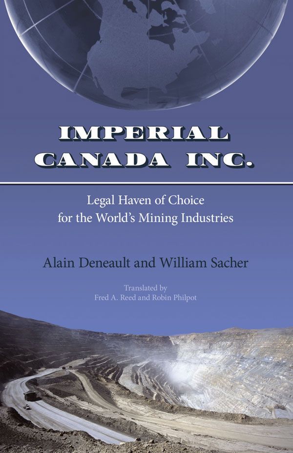 Imperial Canada Inc Legal Haven Of Choice For The Worlds Mining Industries Draft Alain Deneault