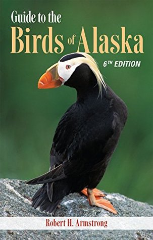 Guide To The Birds Of Alaska 6th Edition Robert H Armstrong Nils Warnock
