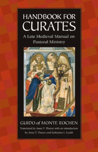 Handbook For Curates A Late Medieval Manual On Pastoral Ministry Guido Of Monte Rochen