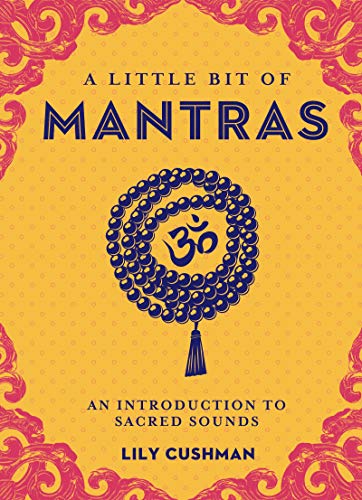 A Little Bit Of Mantras An Introduction To Sacred Sounds Original Retail Lily Cushman