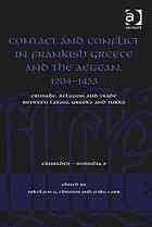 Contact And Conflict In Frankish Greece And The Aegean 12041453 Crusade Religion And Trade Between Latins Greeks And Turks Carr