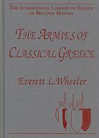 The Armies Of Classical Greece Everett L Wheeler