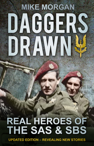 Daggers Drawn The Real Heroes Of The Sas And Sbs Mike Morgan