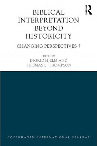 Biblical Interpretation Beyond Historicity Changing Perspectives 7 Ingrid Hjelm Thomas L Thompson