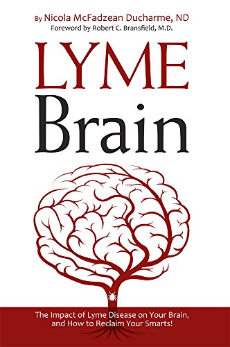 Lyme Brain The Impact Of Lyme Disease On Your Brain And How To Reclaim Your Smarts Paperback Nicola Mcfadzean Ducharme Robert Bransfield