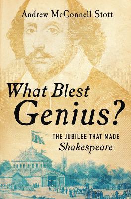 What Blest Genius The Jubilee That Made Shakespeare Andrew Mcconnell Stott