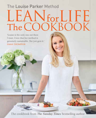 The Louise Parker Method Lean For Life The Cookbook 1st Edition Louise Parker