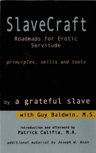 Slavecraft Roadmaps For Consensual Erotic Servitude Principles Skills And Tools 2nd Guy Baldwin