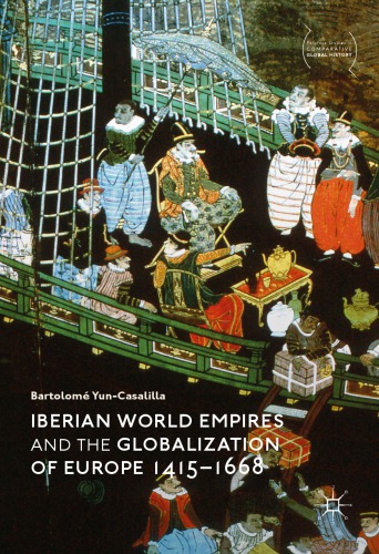 Iberian World Empires And The Globalization Of Europe 14151668 Bartolom Yuncasalilla