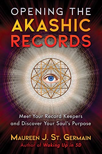 Opening The Akashic Records Meet Your Record Keepers And Discover Your Souls Purpose Original Retail Maureen J St Germain