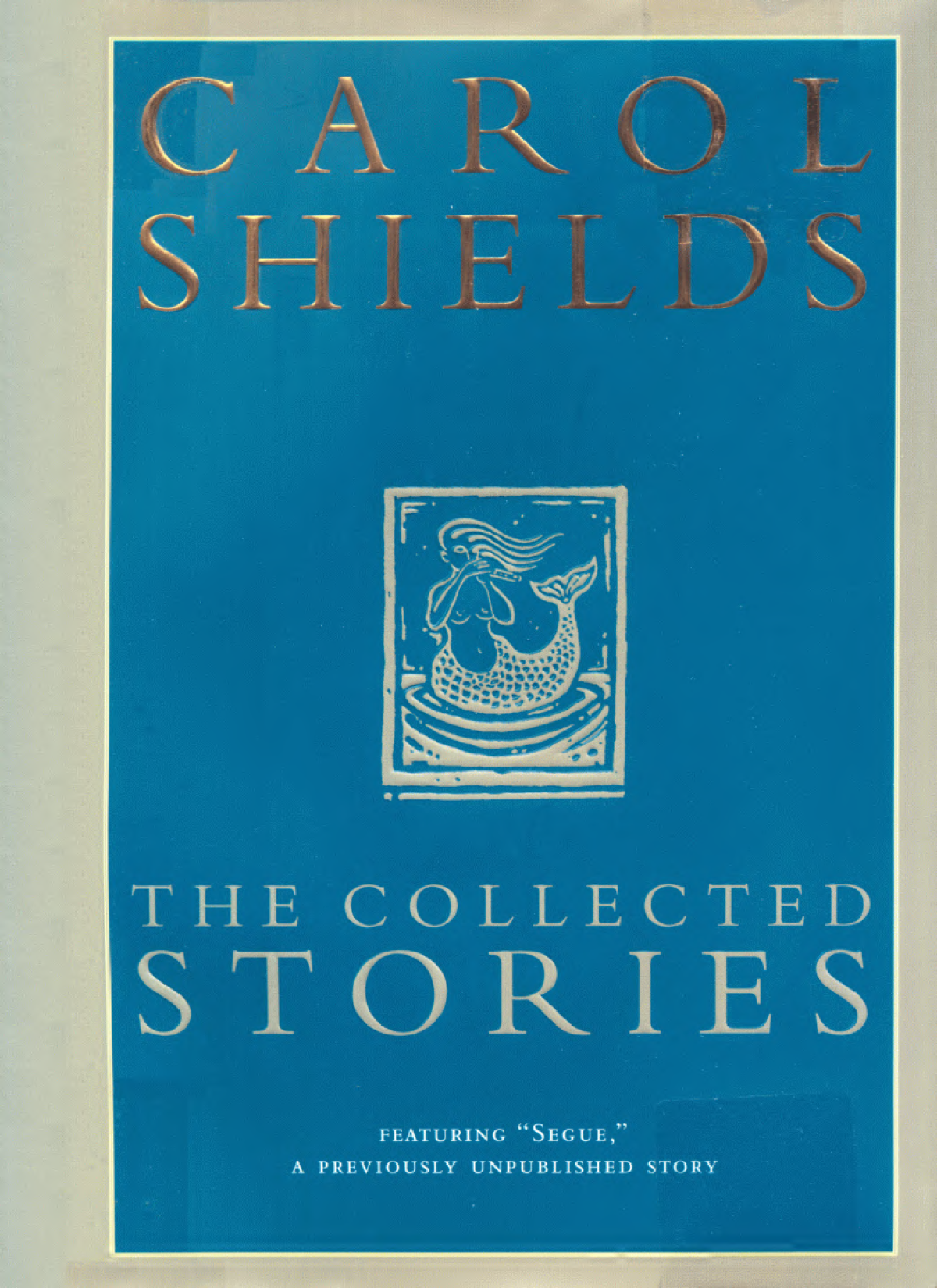 The Collected Stories Of Carol Shields Carol Shields