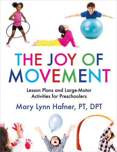 The Joy Of Movement Lesson Plans And Largemotor Activities For Preschoolers Mary Lynn Hafner