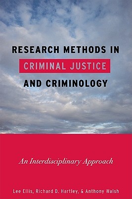 Research Methods In Criminal Justice And Criminology An Interdisciplinary Approach Lee Ellis Richard D Hartley Anthony Walsh