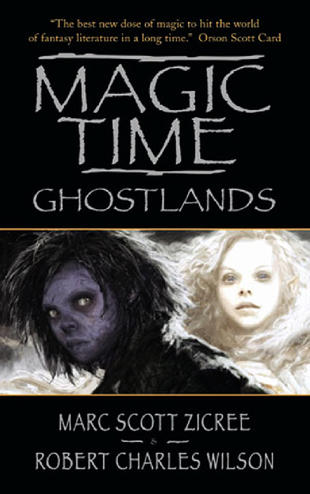 Magic Time Ghostlands Robert Charles Wilson Marc Scott Zicree
