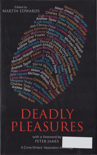 Deadly Pleasures A Crime Writers Association Anthology Edwards