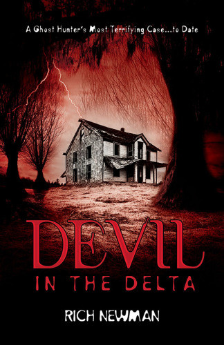 Devil In The Delta A Ghost Hunters Most Terrifying Case To Date Newman Rich