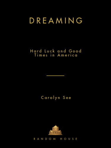 Dreaming Hard Luck And Good Times In America See Carolyn