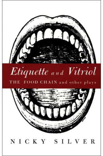 Etiquette And Vitriol The Food Chain And Other Plays Nicky Silver