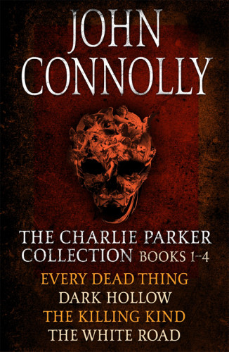 Every Dead Thing Dark Hollow Killing Kind The White Road Connolly John