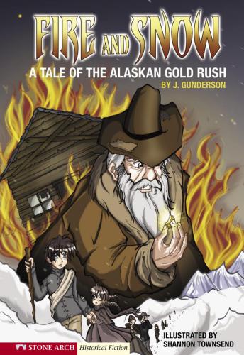 Fire And Snow A Tale Of The Alaskan Gold Rush Gunderson J