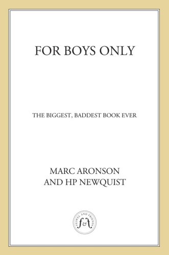 For Boys Only The Biggest Baddest Book Ever Marc Aronson H P Newquist