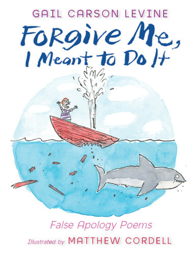 Forgive Me I Meant To Do It False Apology Poems Illustrated Levine