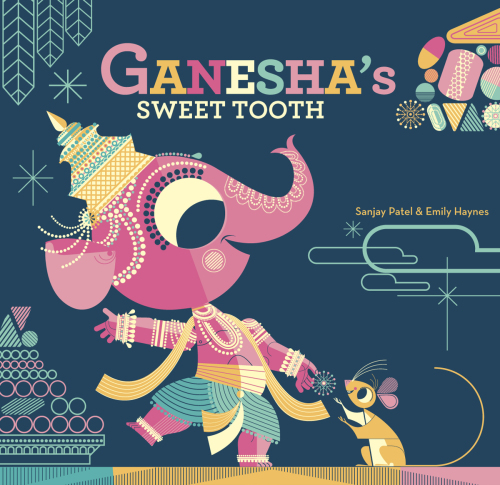Ganeshas Sweet Tooth Patel Sanjay Haynes Emily