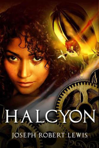 Halcyon The Complete Steampunk Fantasy Trilogy Lewis Joseph Robert