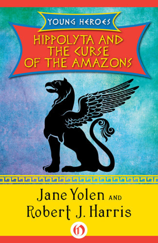 Hippolyta And The Curse Of The Amazons Jane Yolen Robert J Harris