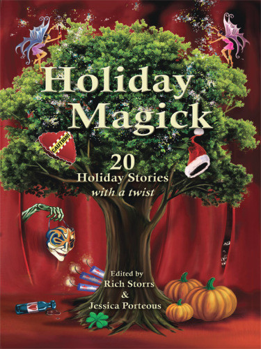 Holiday Magick 20 Holiday Stories With A Twist Storrs Rich Porteous Jessica Editor