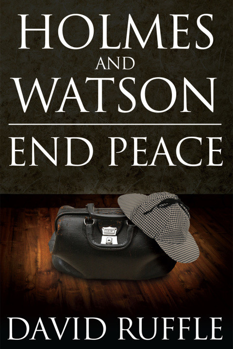Holmes And Watson End Peace 1st Edition David Ruffle