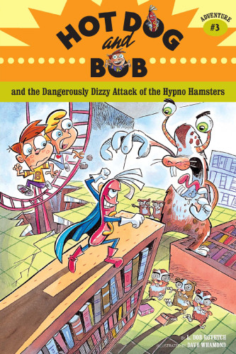 Hot Dog And Bob And The Dangerously Dizzy Attack Of The Hypno Hamsters Rovetch