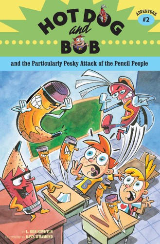 Hot Dog And Bob And The Particularly Pesky Attack Of The Pencil People Rovetch