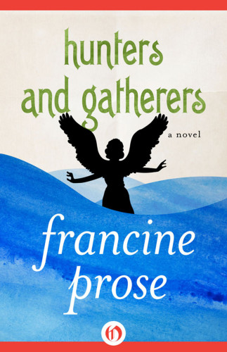 Hunters And Gatherers 1st Edition Francine Prose