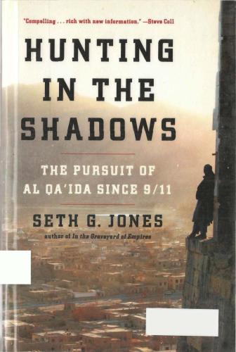 Hunting In The Shadows The Pursuit Of Al Qaida Since 911 Jones