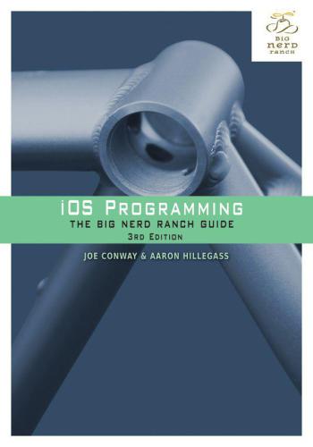 Ios Programming The Big Nerd Ranch Guide 3 E Big Nerd Ranch Guides Hillegass Aaron Conway Joe