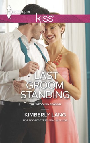Last Groom Standing The Wedding Season Book 4 Original Lang