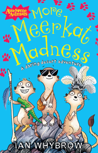 More Meerkat Madness A Daring Desert Adventure Meerkat Madness 2 Ian Whybrow